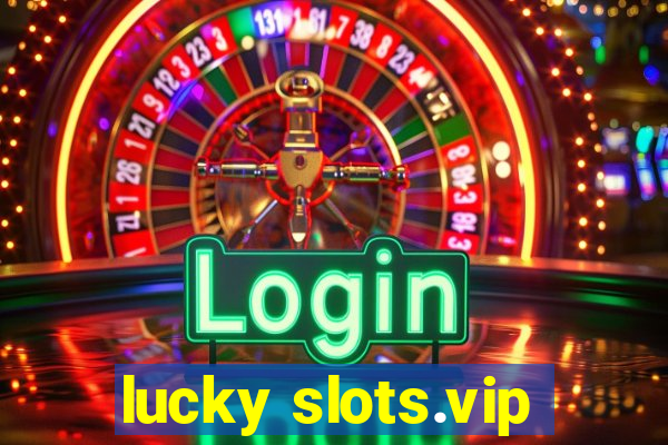 lucky slots.vip